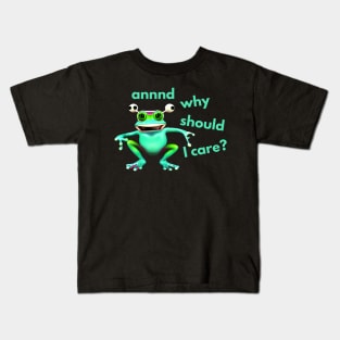 And Why Should I Care Frog Kids T-Shirt